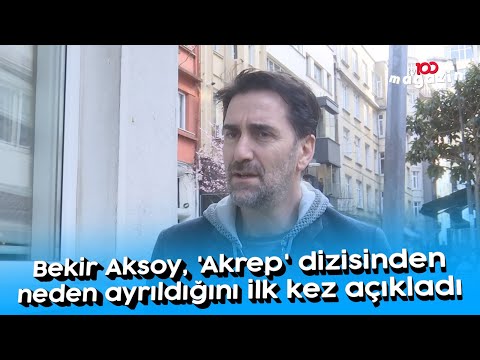 Bekir Aksoy, 'Akrep' dizisinden neden ayrıldığını ilk kez açıkladı