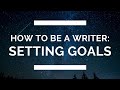 How to Be a Writer: Setting Long-Term Goals