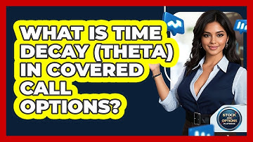 What Is Time Decay (Theta) In Covered Call Options? - Stock and Options Playbook