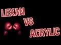 Testing Poloycarbonate Lexan VS Clear Acrylic