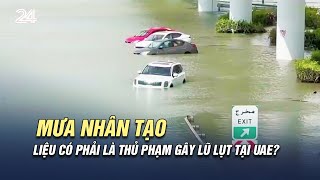 Mưa nhân tạo liệu có phải là thủ phạm gây lũ lụt tại UAE? | VTV24