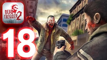 DEAD TRIGGER 2 : Gameplay Walkthrough Part 18 (IOS,Android)