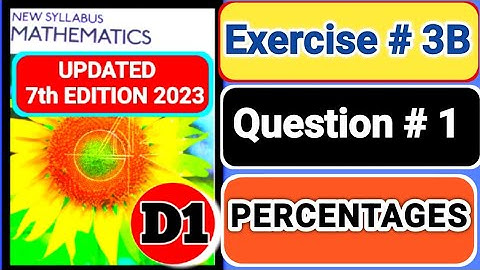 Exercise 3B question# 1, d1 |book1 | Oxford Maths 7th EDITION||chapter3 || percentage |D1| book1