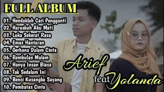 Full Album Terbaru || Arief feat Yolanda || Hendaklah Cari Pengganti