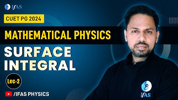 Surface Integral | Mathematical physics | CUET (PG) 2024 | L2