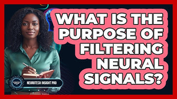 What is the Purpose of Filtering Neural Signals?