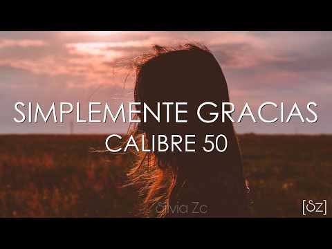 Calibre 50 – Simplemente Gracias (Letra)