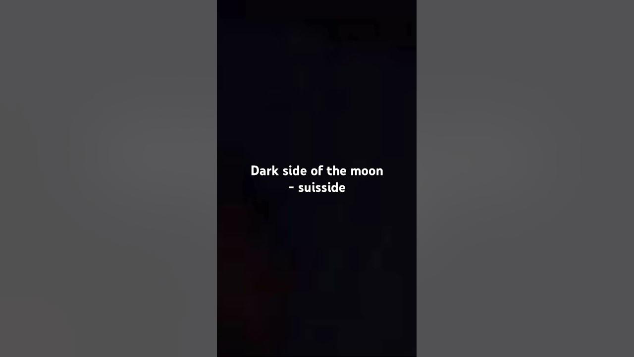 Dark Side Of The Moon Lyrics Suisside Dark side of the moon - suisside - YouTube