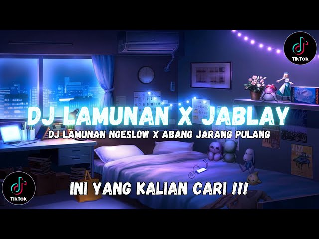 DJ CAMPURAN FYP TIKTOK || DJ LAMUNAN X JABLAY JEDAG JEDUG MENGKANE 2024 VIRAL TIKTOK class=