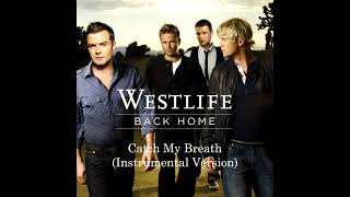Catch My Breath (Westlife Instrumental Version)