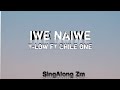 T Low Ft Chile One Iwe Naine Lyrics Video T Low Ft Chile One Iwe Naine Lyrics Video