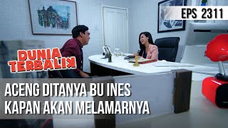 Dunia Terbalik - Aceng Ditanya Bu Ines Kapan Akan Melamarnya