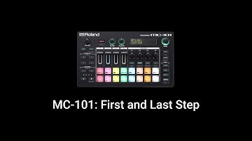 Roland MC-101: First and Last Step