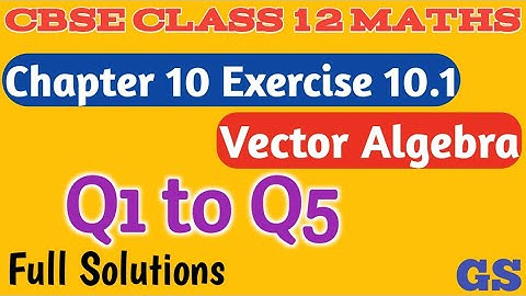 Chapter 10 - Exercise 10.1 (Q1 to Q5)  - Vector Algebra - CBSE Class 12th Maths in Tamil - GS