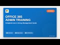 Master Office 365 Administration: User Management, Groups & Permissions Training
