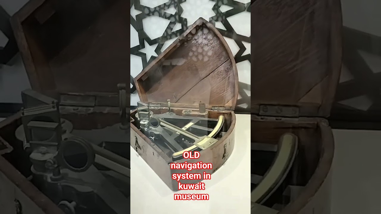 kuwait museum // OLD NAVIGATION SYSTEM IN 