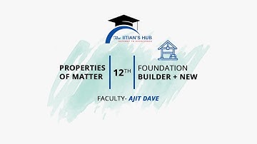 Properties of Matter,12th,Foundation Builder + New,Date-21-07-21,By-Ajit Dave