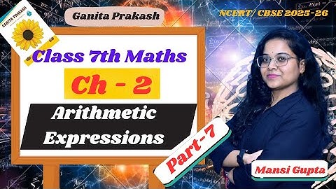 Arithmetic Expressions | Class 7 Maths | Chapter 2 | Part  | Ganita Prakash | New NCERT 2025-26