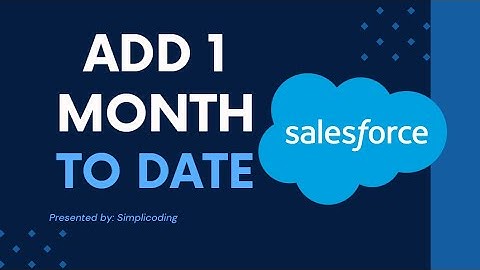 How to Add One Month to Date in Salesforce | Add 1 Month to Date in Salesforce