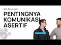 Pentingnya Komunikasi Asertif (Karena Kita Gak Bisa Baca Pikiran Orang Lain)