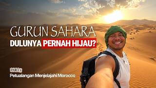 Was the Sahara Desert once green? Morocco, a different kind of country on the African continent