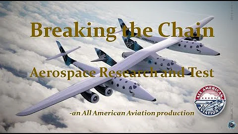 Breaking The Chain:  Aerospace Research and Test