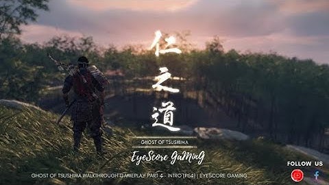 GHOST OF TSUSHIMA Walkthrough Gameplay Part 4 -  (PS4) | GaMinG