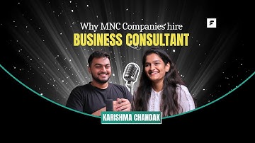Why Do MNCs Hire Business Consultants? | Karishma Chandak | LWF01 Harshil Jain