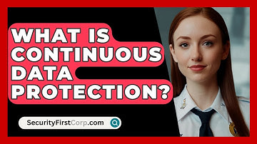 What Is Continuous Data Protection? - SecurityFirstCorp.com
