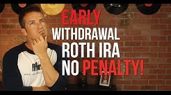 Early withdrawals from your Roth IRA with no penalty 