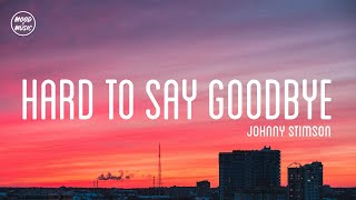Johnny Stimson - Hard To Say Goodbye Lyrics