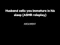 [ASMR] M4F Husband accidentally sleep - talks &amp; calls you immature [Argument].