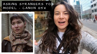 ASKING STRANGERS TO MODEL ON THE STREETS - CANON G5X