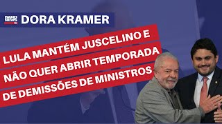 Lula Mantém Juscelino E Não Quer Abrir Temporada De Demissões De Ministros L Dora Kramer