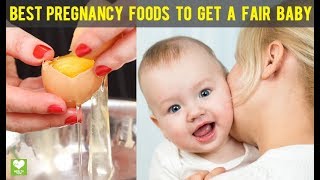 10 Foods That Make Your Unborn Baby Fair During Pregnancy