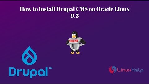 How to install Drupal CMS on Oracle Linux 9.3