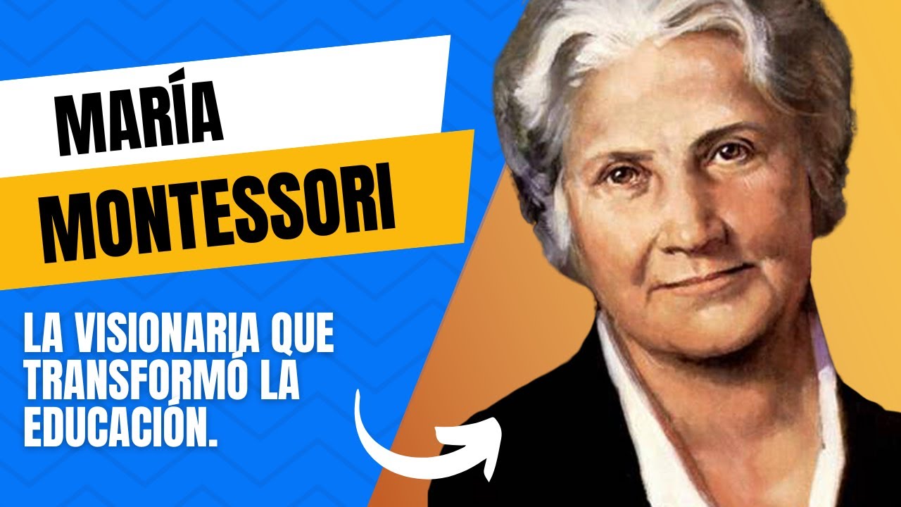 María Montessori: La visionaria que transformó la educación.