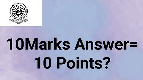 Assam University Silchar|| 10 marks answer= 10 points? Is it compulsory or not??