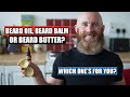 Beard Oil vs Balm vs Butter!