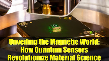 Unveiling the Magnetic World: How Quantum Sensors Revolutionize Material Science