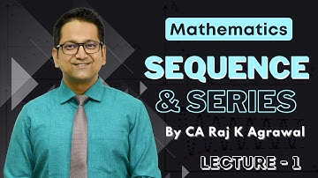 #20 Sequence & Series | Lecture 1 | Mathematics by CA Raj K Agrawal