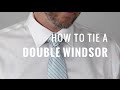 How to Tie a Necktie: Double Windsor Knot | The Distilled Man