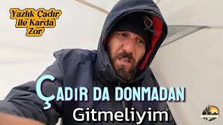 Tipi Ve Kar Çadırda Zor Bir Gecenin Sabahı YAYA ADAMIN GÜNLÜĞÜ #517
