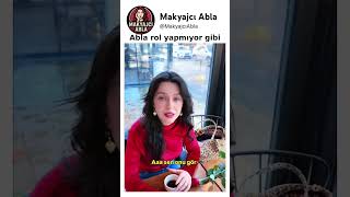 Abla rol yapmıyor gibi