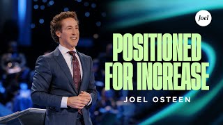 Positioned For Increase | Joel Osteen