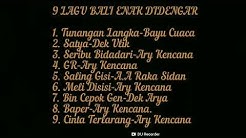 9 LAGU BALI ENAK DIDENGAR - Durasi: 45:16. 9 LAGU BALI ENAK DIDENGAR - Durasi: 45:16.