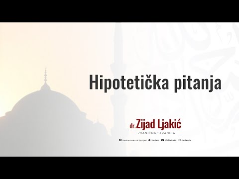 Hipotetička pitanja - dr. Zijad Ljakić