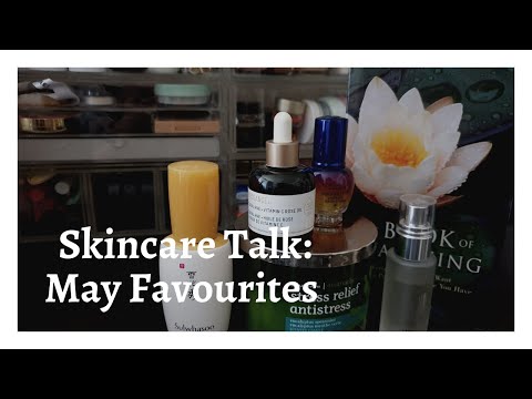 SKINCARE TALK | May Favourites for My Skin and My Mind