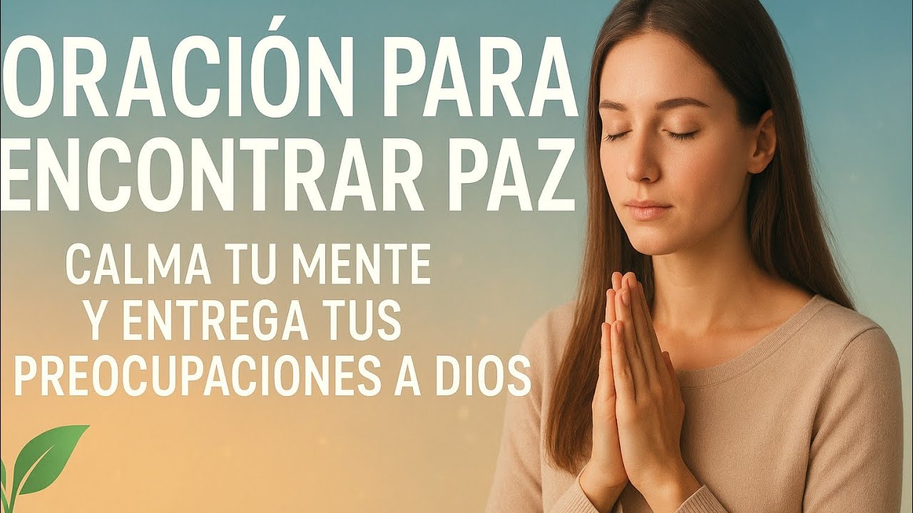 Oración para Encontrar Paz 🌿 Calma tu Mente y Entrega tus ...