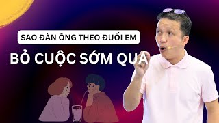 Sao đàn ông theo đuổi em bỏ cuộc sớm quá?